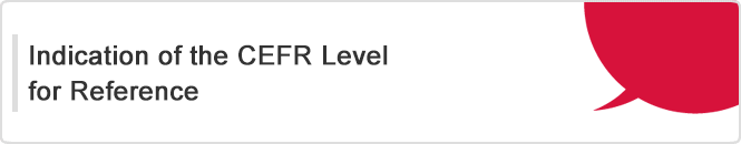 Indication of the CEFR Level for Reference