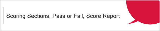 Scoring Sections, Pass or Fail, Score Report